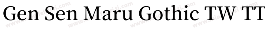 Gen Sen Maru Gothic TW TTF R字体转换